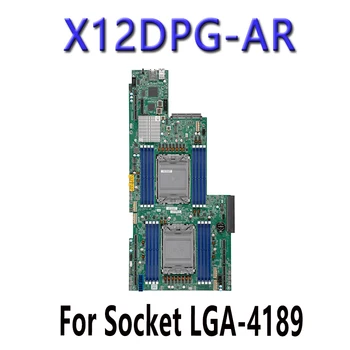 X12DPG-AR ЗА Supermicro дънни платки DDR4-3200MHz LGA-4189 PIN Intel C621A процесор Тестван добре bofore доставка